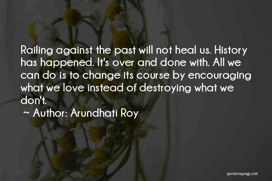 Change The Past Quotes By Arundhati Roy