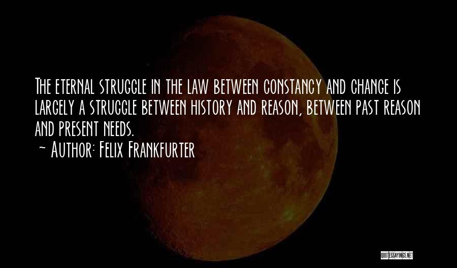 Change The Past Quotes By Felix Frankfurter