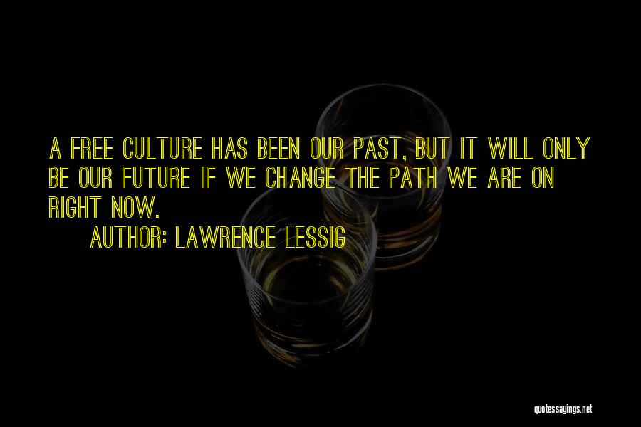 Change The Past Quotes By Lawrence Lessig