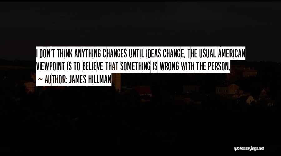 Change The Person Quotes By James Hillman