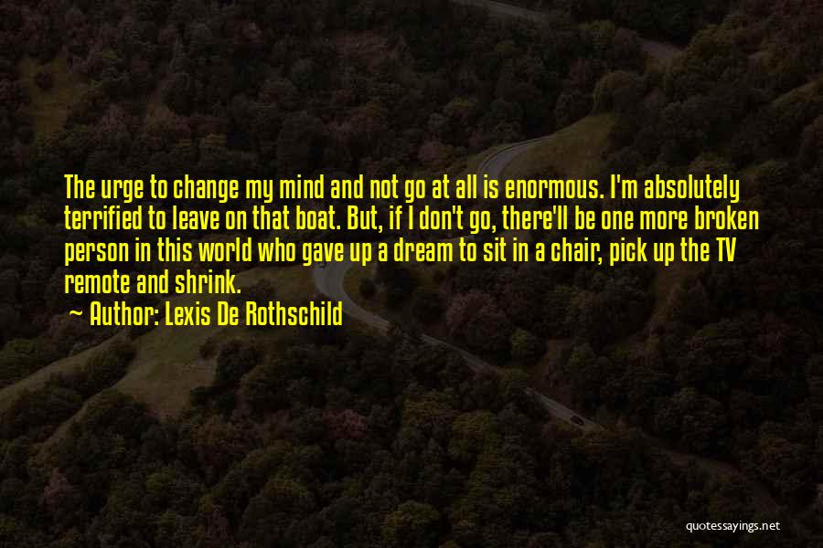 Change The Person Quotes By Lexis De Rothschild