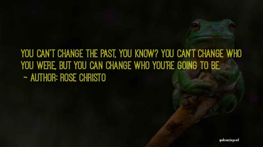 Change The Quotes By Rose Christo