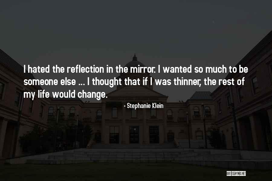 Change The Reflection Quotes By Stephanie Klein Change The Reflection Quotes By Stephanie Klein