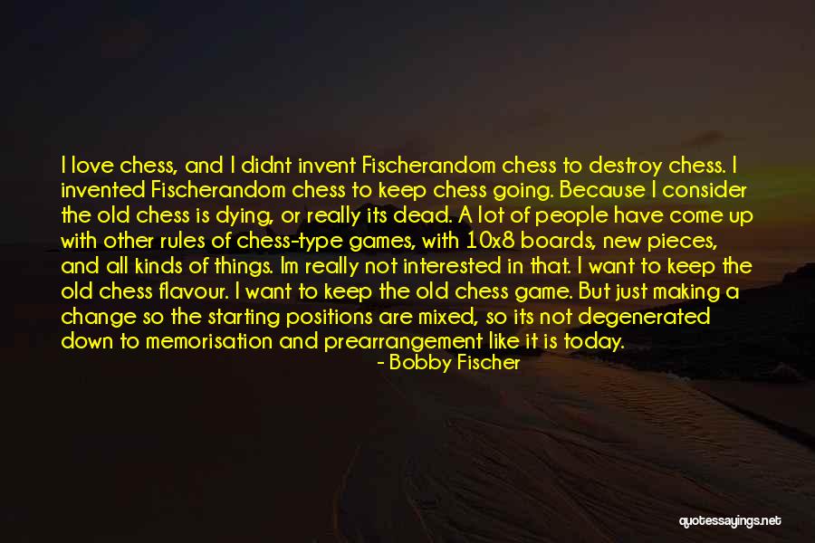 Change The Rules Of The Game Quotes By Bobby Fischer Change The Rules Of The Game Quotes By Bobby Fischer