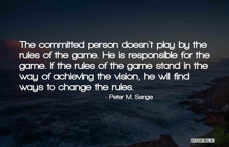 Change The Rules Of The Game Quotes By Peter M. Senge Change The Rules Of The Game Quotes By Peter M. Senge