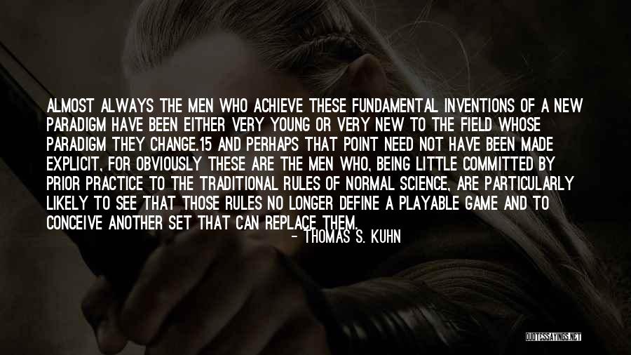 Change The Rules Of The Game Quotes By Thomas S. Kuhn Change The Rules Of The Game Quotes By Thomas S. Kuhn
