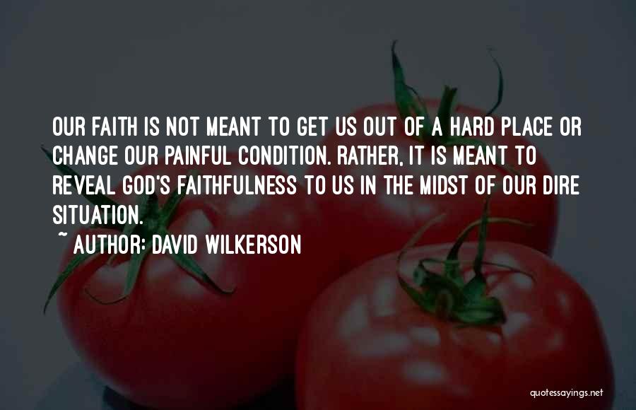 Change The Situation Quotes By David Wilkerson