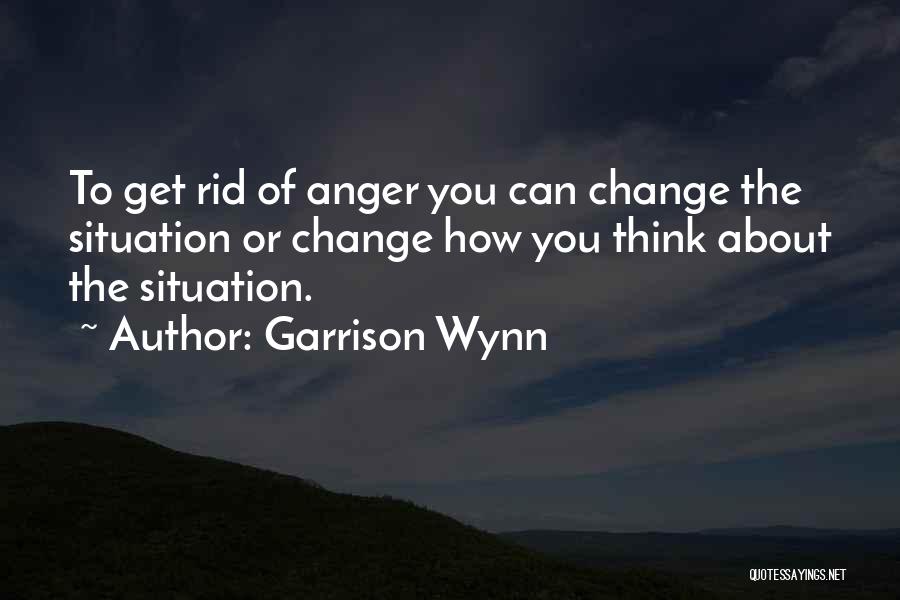 Change The Situation Quotes By Garrison Wynn