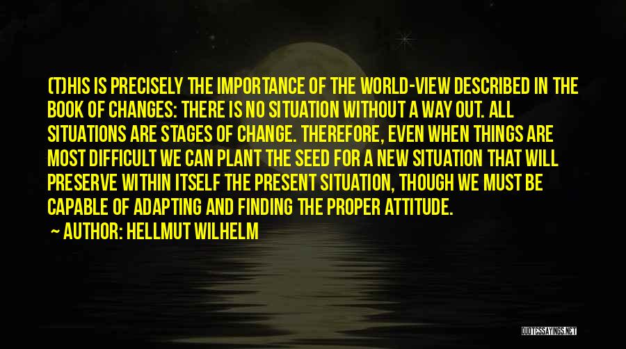 Change The Situation Quotes By Hellmut Wilhelm