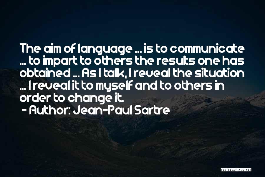 Change The Situation Quotes By Jean-Paul Sartre