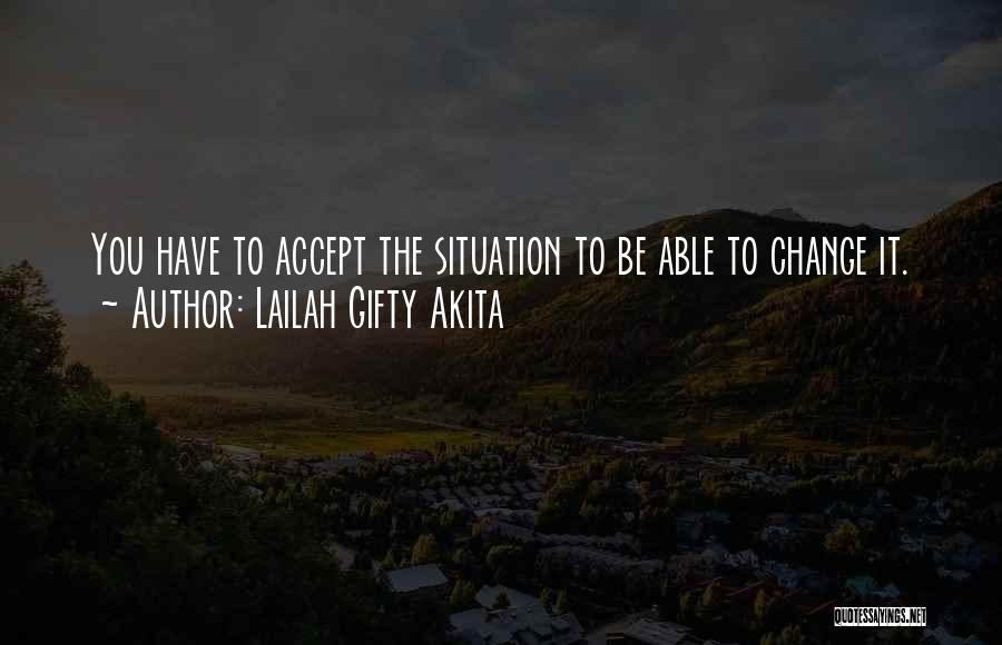 Change The Situation Quotes By Lailah Gifty Akita