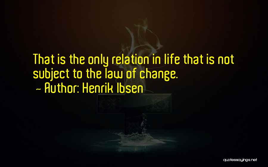 Change The Subject Quotes By Henrik Ibsen