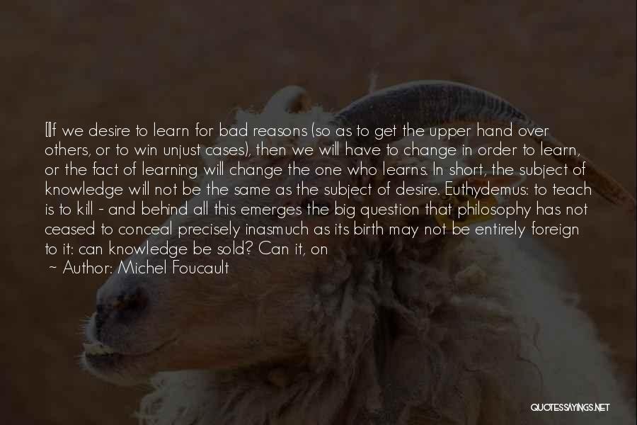 Change The Subject Quotes By Michel Foucault