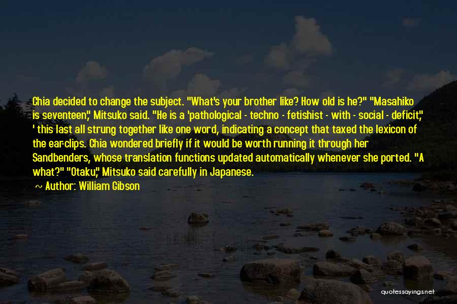 Change The Subject Quotes By William Gibson
