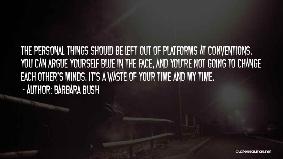 Change The Time Quotes By Barbara Bush