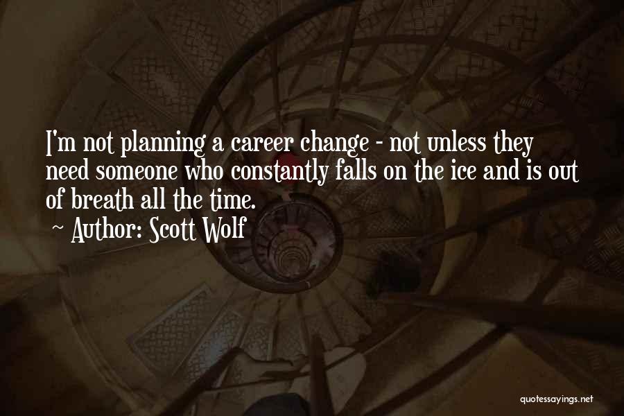 Change The Time Quotes By Scott Wolf