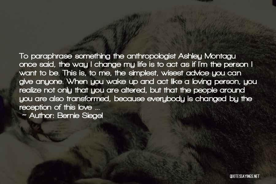 Change The Way Of Life Quotes By Bernie Siegel