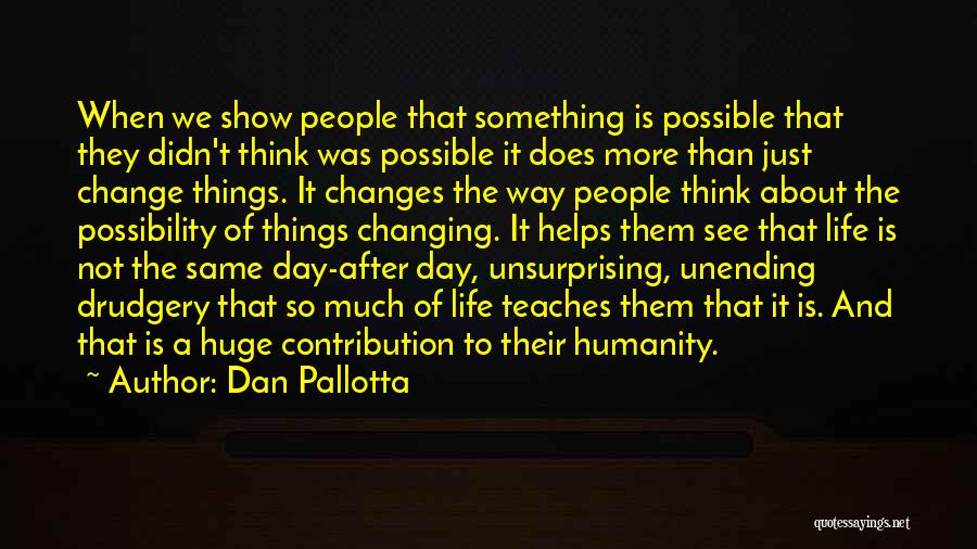 Change The Way Of Life Quotes By Dan Pallotta