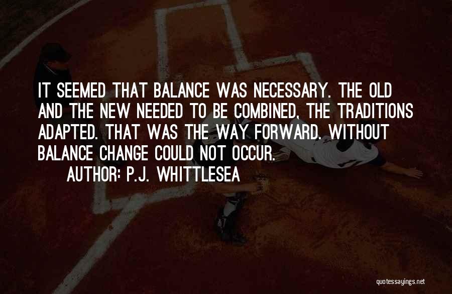 Change The Way Of Life Quotes By P.J. Whittlesea