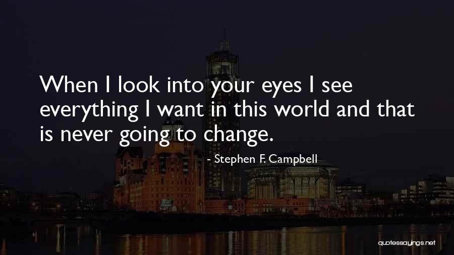 Change The Way You Look At Things Quotes By Stephen F. Campbell Change The Way You Look At Things Quotes By Stephen F. Campbell