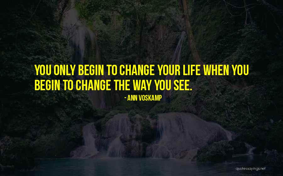 Change The Way You See Life Quotes By Ann Voskamp