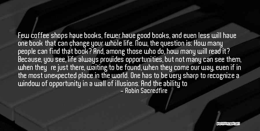 Change The Way You See Life Quotes By Robin Sacredfire