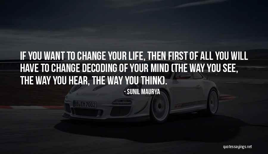 Change The Way You See Life Quotes By Sunil Maurya