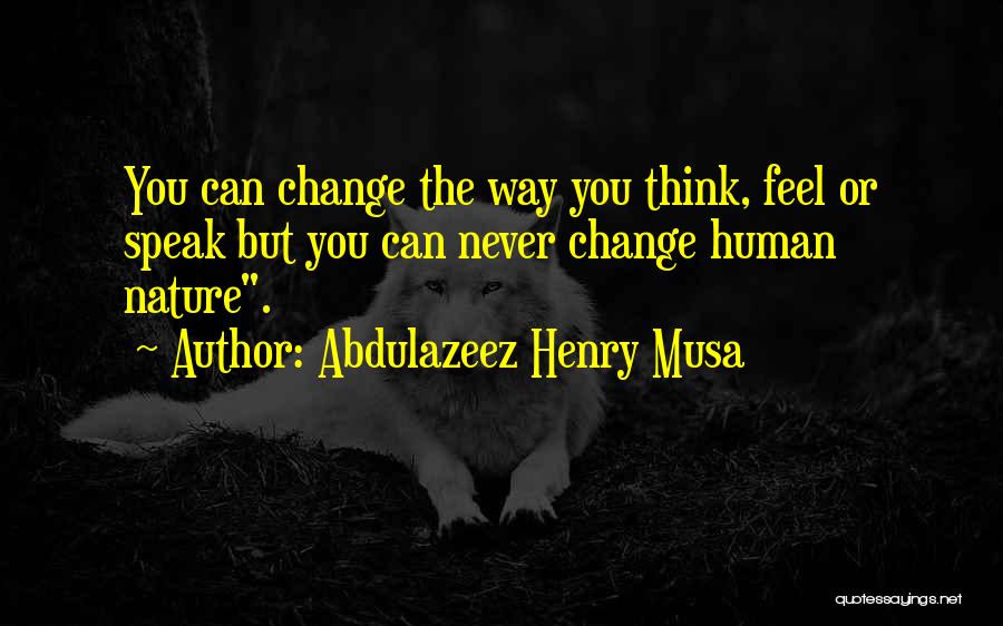 Change The Way You Think Quotes By Abdulazeez Henry Musa