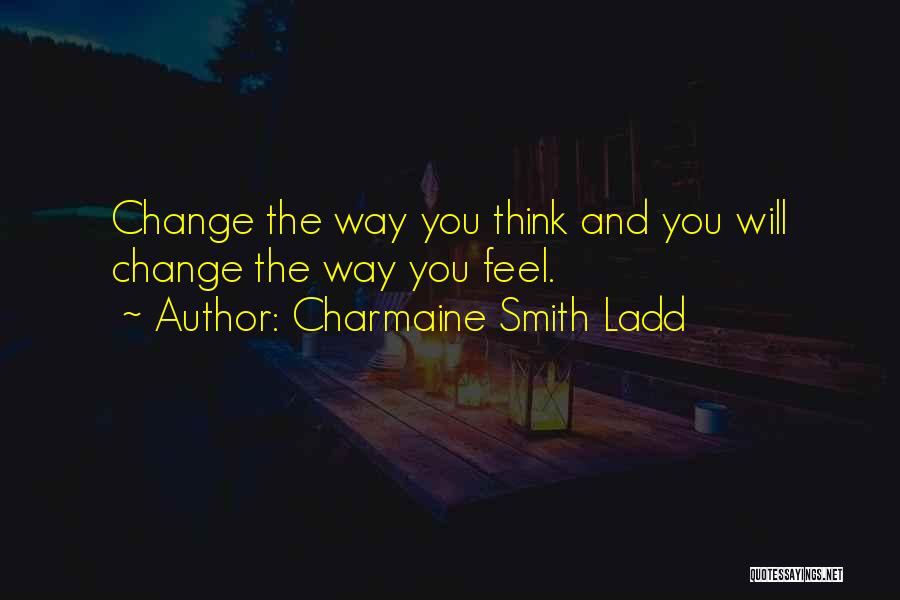 Change The Way You Think Quotes By Charmaine Smith Ladd