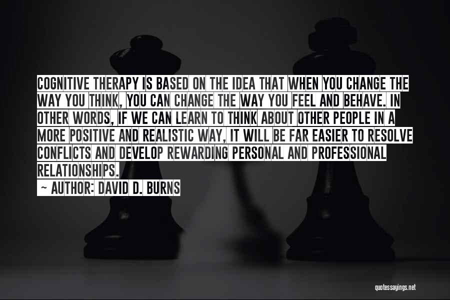 Change The Way You Think Quotes By David D. Burns