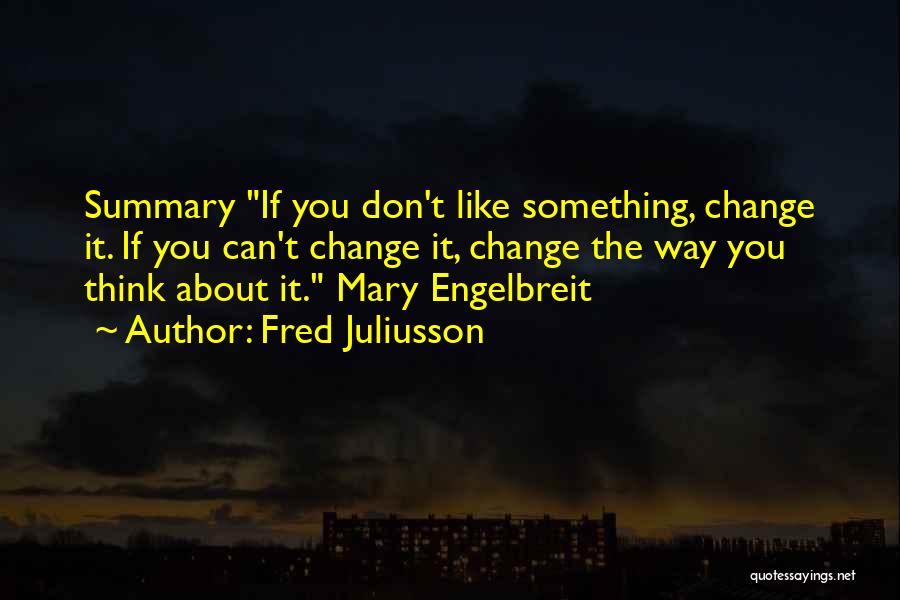 Change The Way You Think Quotes By Fred Juliusson