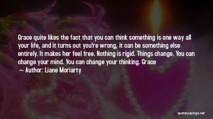 Change The Way You Think Quotes By Liane Moriarty