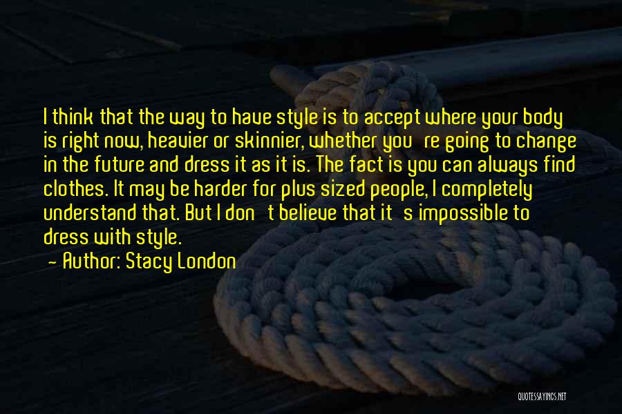 Change The Way You Think Quotes By Stacy London