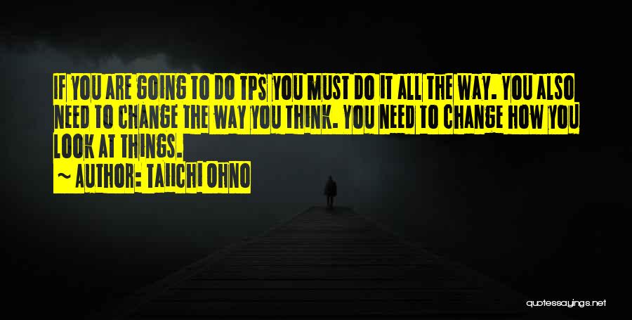 Change The Way You Think Quotes By Taiichi Ohno