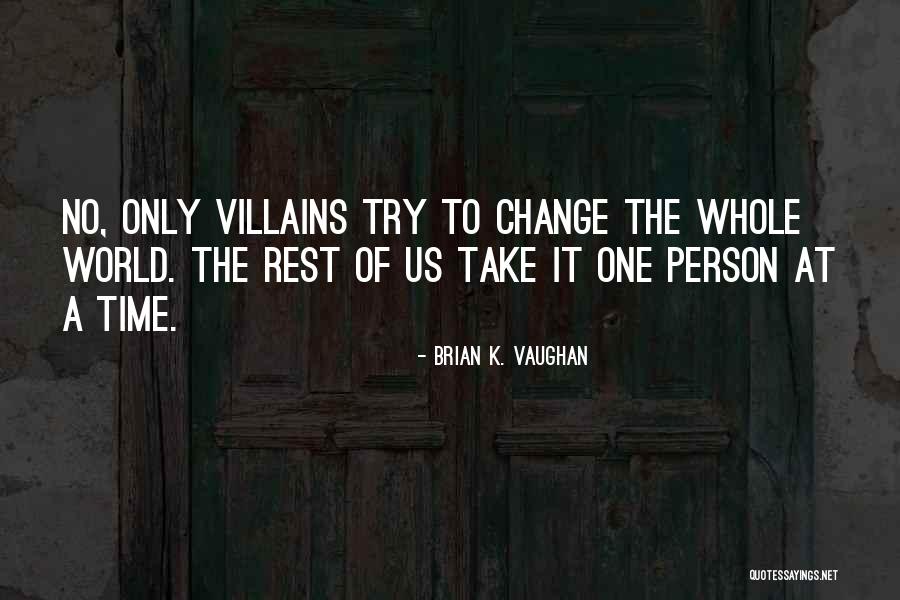 Change The World One Person Quotes By Brian K. Vaughan