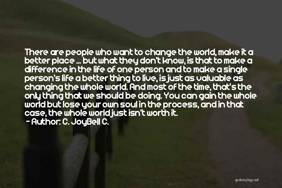 Change The World One Person Quotes By C. JoyBell C.