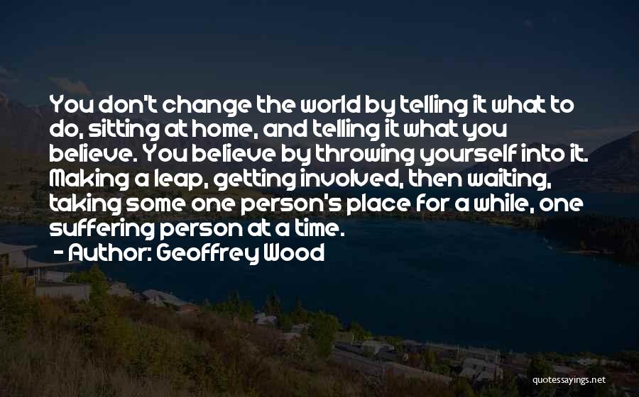 Change The World One Person Quotes By Geoffrey Wood