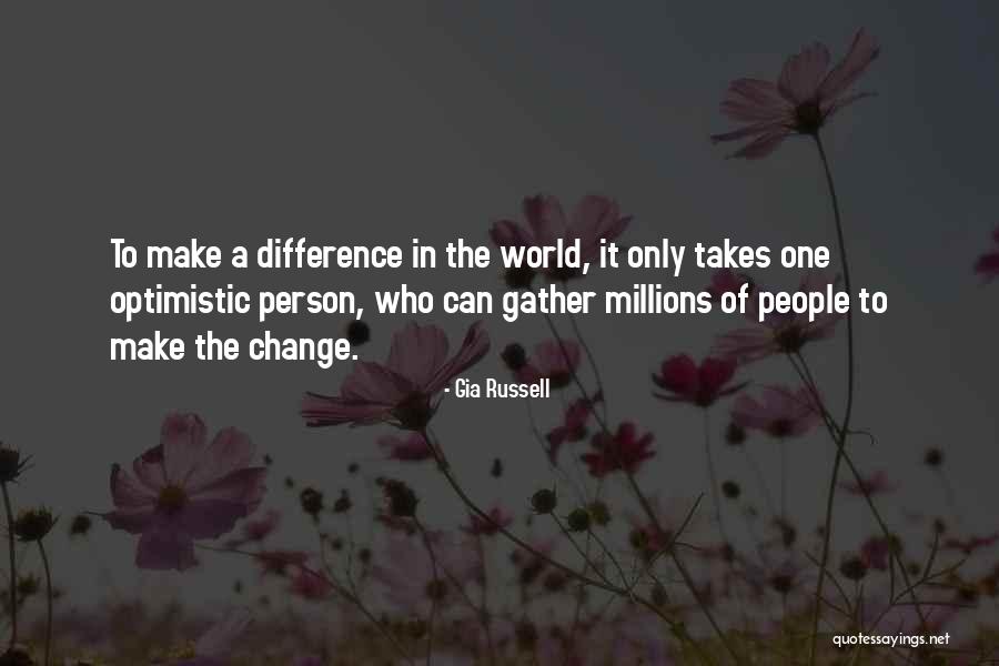 Change The World One Person Quotes By Gia Russell