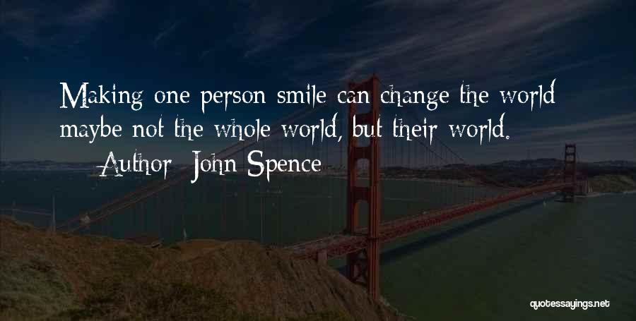 Change The World One Person Quotes By John Spence