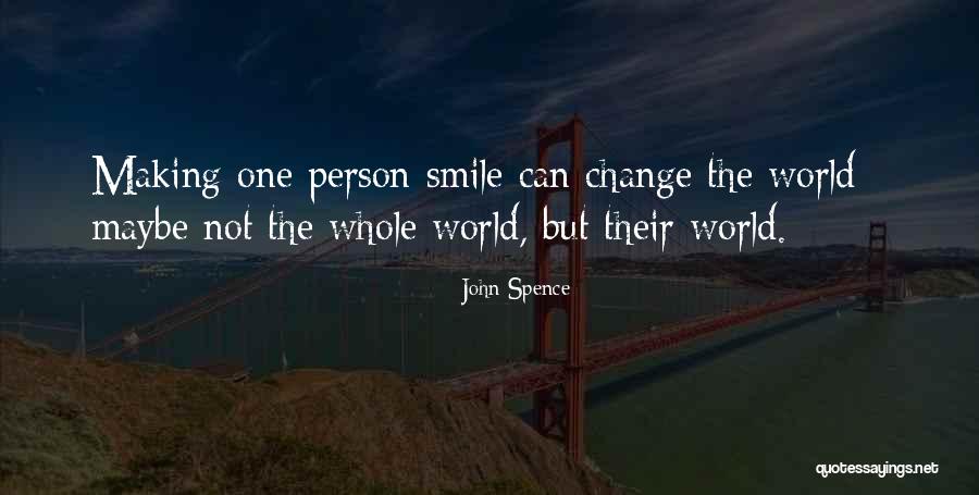 Change The World One Person Quotes By John Spence