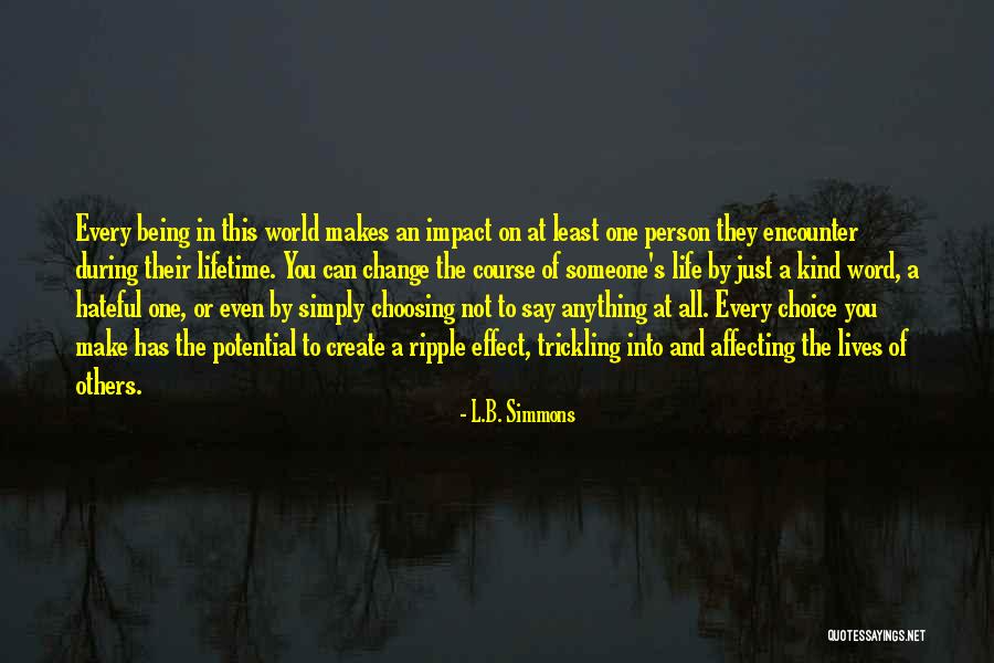 Change The World One Person Quotes By L.B. Simmons Change The World One Person Quotes By L.B. Simmons