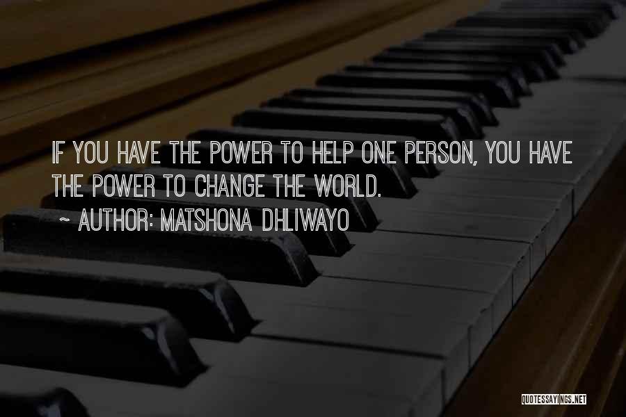 Change The World One Person Quotes By Matshona Dhliwayo