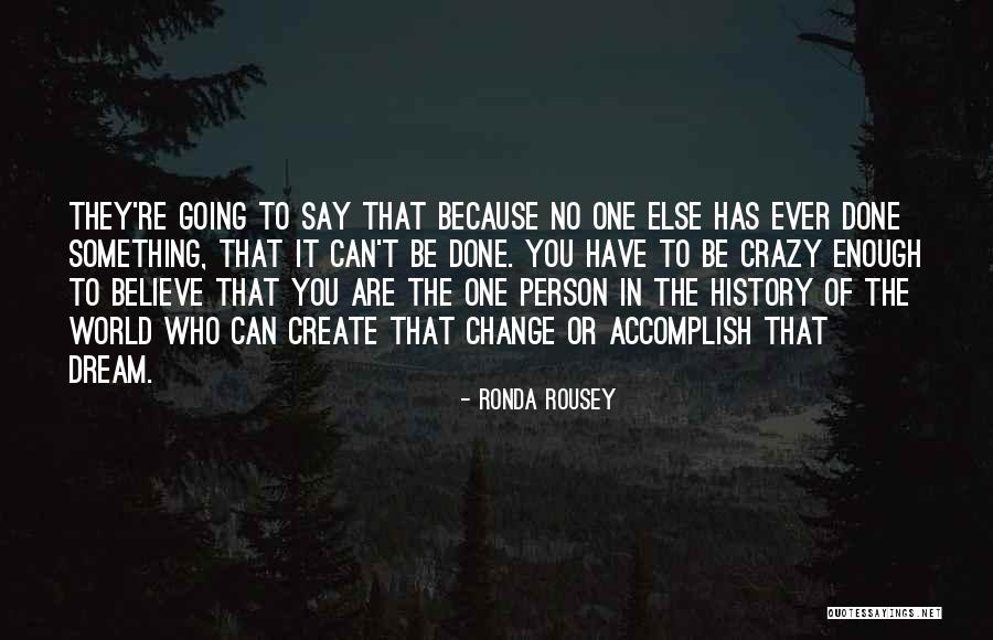 Change The World One Person Quotes By Ronda Rousey Change The World One Person Quotes By Ronda Rousey