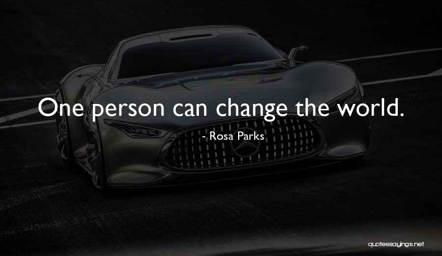 Change The World One Person Quotes By Rosa Parks