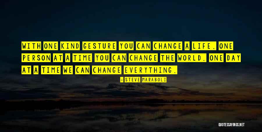 Change The World One Person Quotes By Steve Maraboli Change The World One Person Quotes By Steve Maraboli