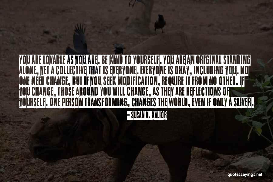 Change The World One Person Quotes By Susan D. Kalior Change The World One Person Quotes By Susan D. Kalior