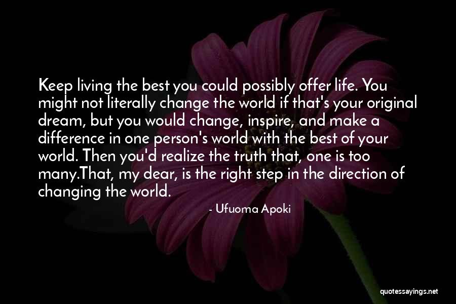 Change The World One Person Quotes By Ufuoma Apoki Change The World One Person Quotes By Ufuoma Apoki