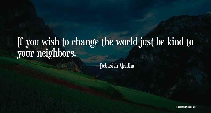Change The World Quotes Quotes By Debasish Mridha Change The World Quotes Quotes By Debasish Mridha