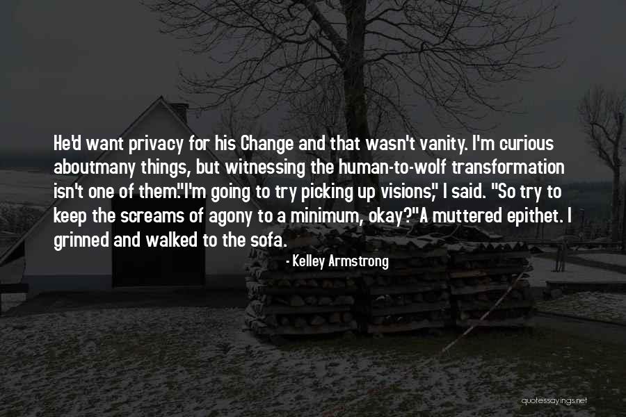 Change Things Up Quotes By Kelley Armstrong Change Things Up Quotes By Kelley Armstrong