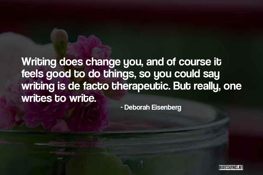 Change To Good Quotes By Deborah Eisenberg Change To Good Quotes By Deborah Eisenberg